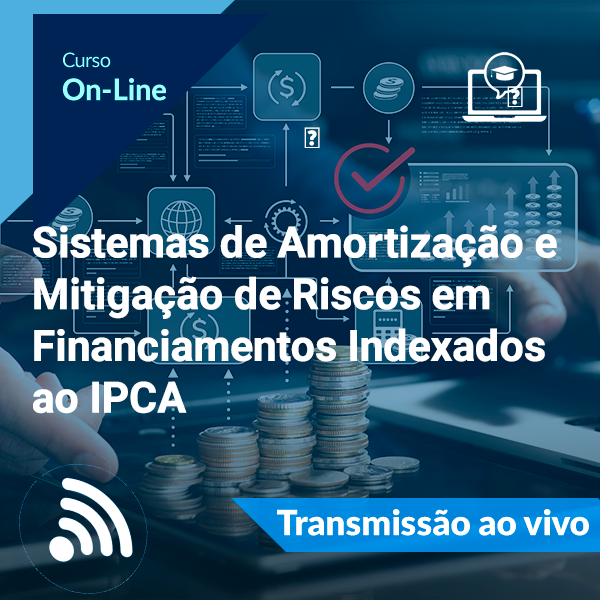 Sistemas de Amortização e Mitigação de Riscos em Financiamentos Indexados ao IPCA